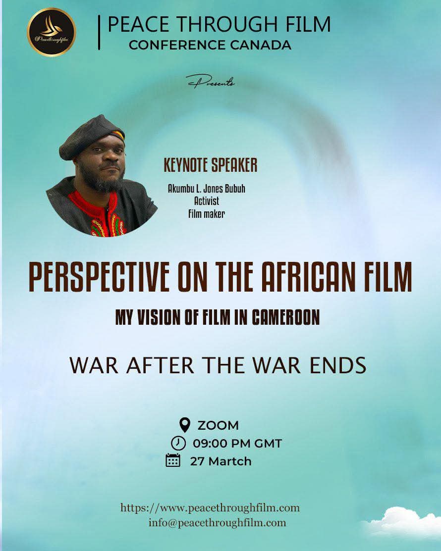 Peace through film Conference Canada flyer featuring Keynote Speaker Akumbu L. Jones Bubuh discussing perspective on the African Film and War After the War  Ends